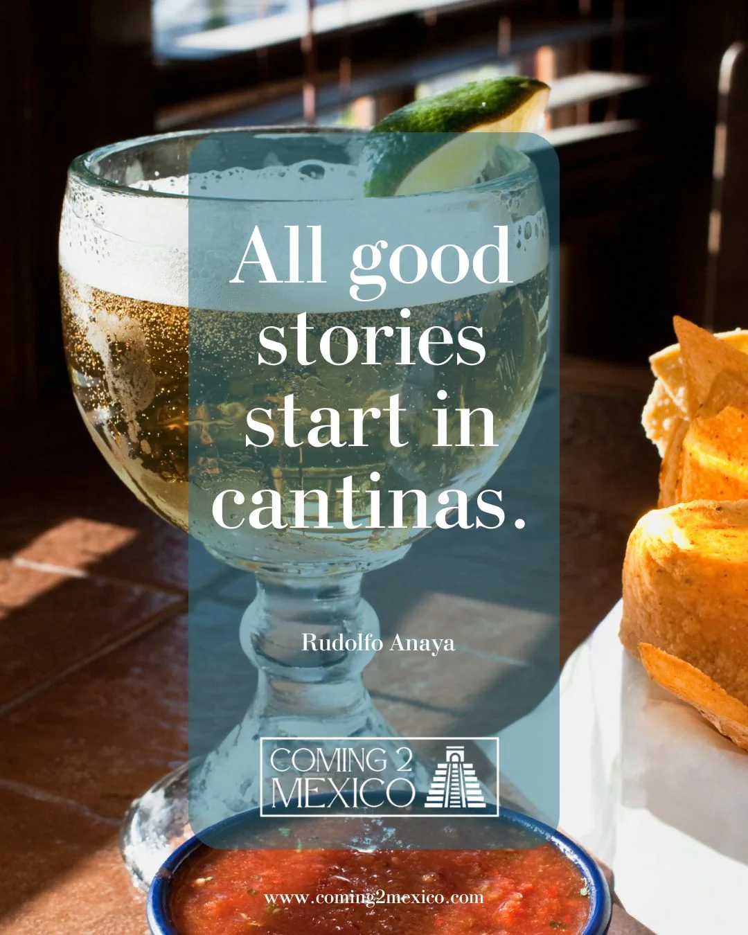 Rudolfo Anaya All good stories start in cantinas.